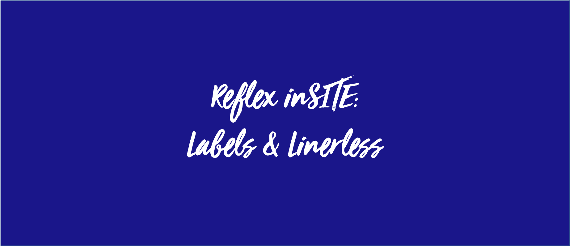 Reflex inSITE: Labels & Linerless