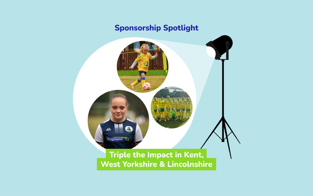 Sponsorship Spotlight- Triple the Impact in Kent, West Yorkshire & Lincolnshire